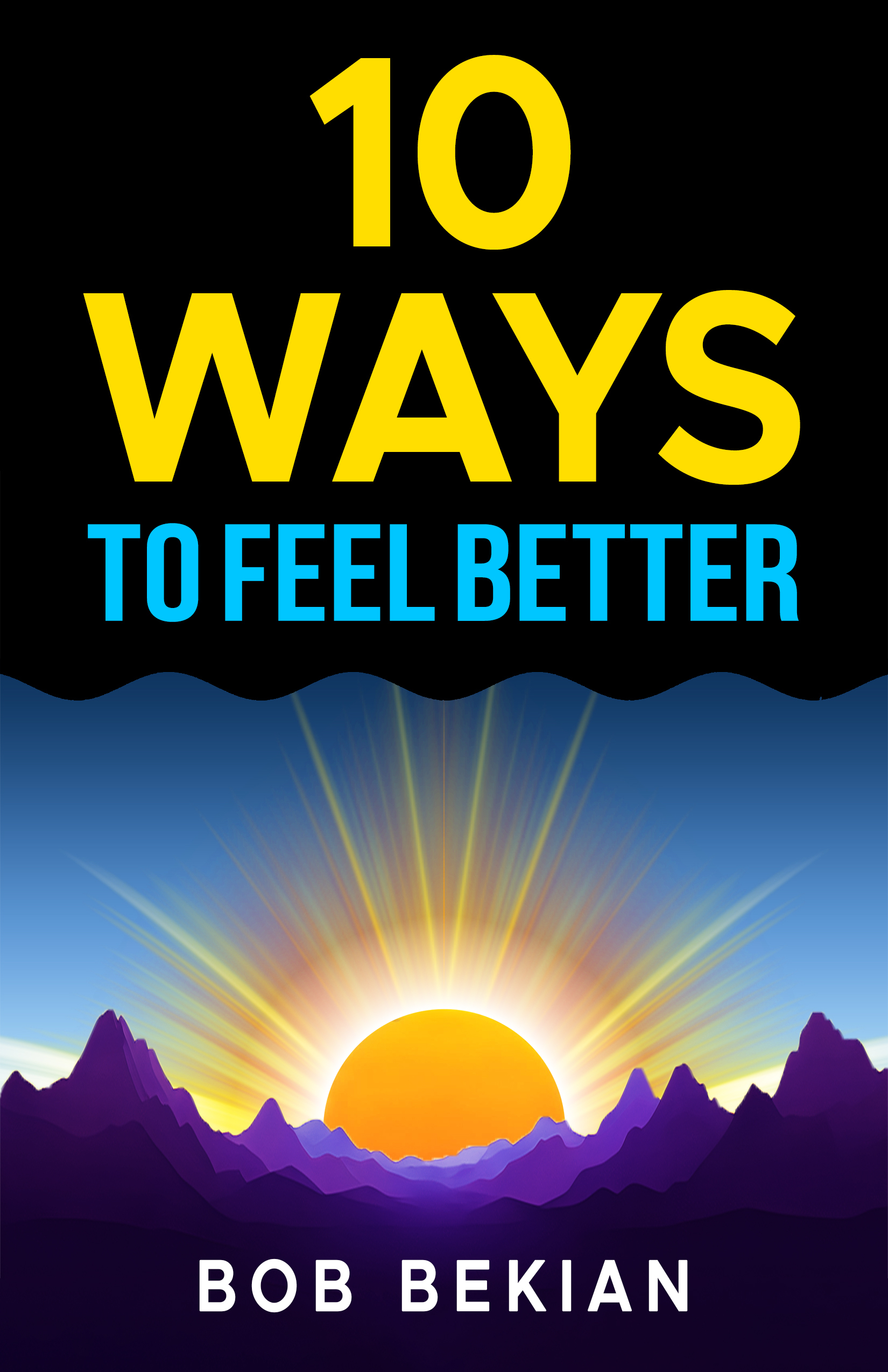 10 ways to feel better book bob bekian